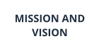 MISSION AND VISION
